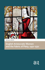 English Aristocratic Women and the Fabric of Piety, 1450-1550 book cover