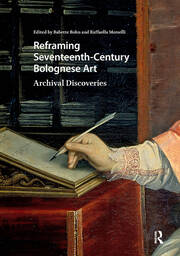 Reframing Seventeenth-Century Bolognese Art: Archival Discoveries book cover