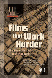 Films That Work Harder: The Circulation of Industrial Film book cover