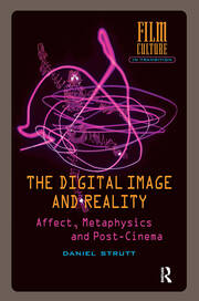 The Digital Image and Reality: Affect, Metaphysics and Post-Cinema book cover