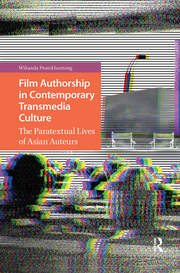 Film Authorship in Contemporary Transmedia Culture: The Paratextual Lives of Asian Auteurs book cover