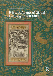 Prints as Agents of Global Exchange: 1500-1800 book cover