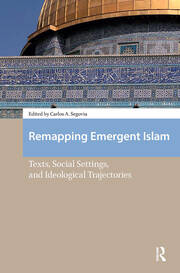 Remapping Emergent Islam: Texts, Social Settings, and Ideological Trajectories book cover