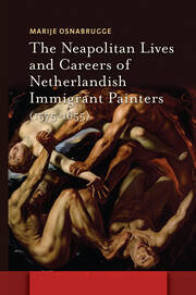 The Neapolitan Lives and Careers of Netherlandish Immigrant Painters (1575-1655) book cover