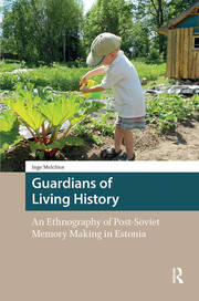 Guardians of Living History: An Ethnography of Post-Soviet Memory Making in Estonia book cover