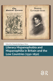 Literary Hispanophobia and Hispanophilia in Britain and the Low Countries (1550-1850) book cover