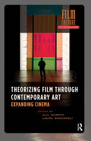 Theorizing Film Through Contemporary Art: Expanding Cinema book cover