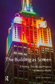 The Building as Screen: A History, Theory, and Practice of Massive Media book cover