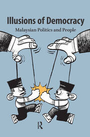 Illusions of Democracy: Malaysian Politics and People book cover
