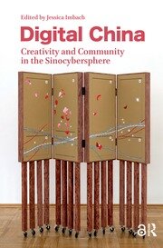 Digital China: Creativity and Community in the Sinocybersphere book cover