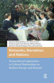 Networks, Narratives and Nations: Transcultural Approaches to Cultural Nationalism in Modern Europe and Beyond book cover