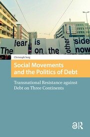 Social Movements and the Politics of Debt: Transnational Resistance against Debt on Three Continents book cover