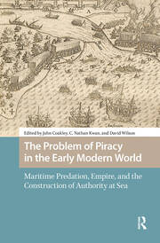 The Problem of Piracy in the Early Modern World: Maritime Predation, Empire, and the Construction of Authority at Sea book cover