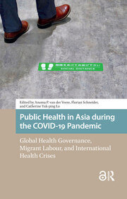 Public Health in Asia during the COVID-19 Pandemic: Global Health Governance, Migrant Labour, and International Health Crises book cover