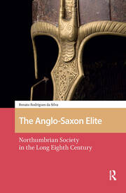 The Anglo-Saxon Elite: Northumbrian Society in the Long Eighth Century book cover