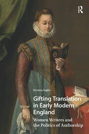 Gifting Translation in Early Modern England: Women Writers and the Politics of Authorship book cover