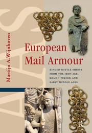 European Mail Armour: Ringed Battle Shirts from the Iron Age, Roman Period and Early Middle Ages book cover