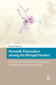 Nomadic Pastoralism among the Mongol Herders: Multispecies and Spatial Ethnography in Mongolia and Transbaikalia book cover