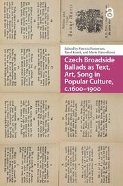 Czech Broadside Ballads as Text, Art, Song in Popular Culture, c.1600–1900 book cover