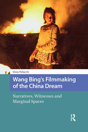 Wang Bing's Filmmaking of the China Dream: Narratives, Witnesses and Marginal Spaces book cover