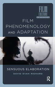 Film Phenomenology and Adaptation: Sensuous Elaboration book cover