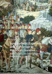 Somaesthetic Experience and the Viewer in Medicean Florence: Renaissance Art and Political Persuasion, 1459-1580 book cover