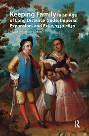 Keeping Family in an Age of Long Distance Trade, Imperial Expansion, and Exile, 1550-1850 book cover