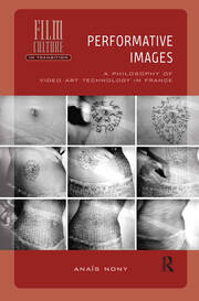 Performative Images: A Philosophy of Video Art Technology in France book cover