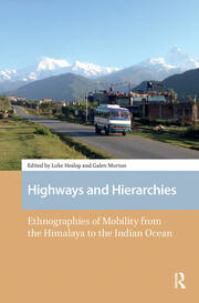 Highways and Hierarchies: Ethnographies of Mobility from the Himalaya to the Indian Ocean book cover