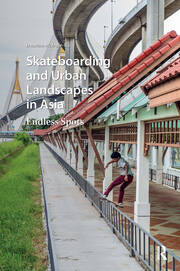 Skateboarding and Urban Landscapes in Asia: Endless Spots book cover