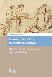Human Trafficking in Medieval Europe: Slavery, Sexual Exploitation, and Prostitution book cover