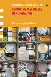 Exploring Past Images in a Digital Age: Reinventing the Archive book cover