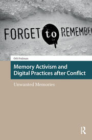Memory Activism and Digital Practices after Conflict: Unwanted Memories book cover