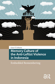 Memory Culture of the Anti-Leftist Violence in Indonesia: Embedded Remembering book cover