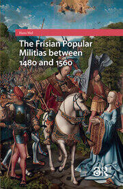 The Frisian Popular Militias between 1480 and 1560 book cover