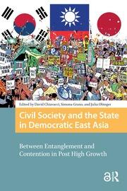 Civil Society and the State in Democratic East Asia: Between Entanglement and Contention in Post High Growth book cover