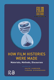 How Film Histories Were Made: Materials, Methods, Discourses book cover