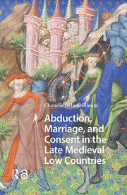 Abduction, Marriage, and Consent in the Late Medieval Low Countries book cover