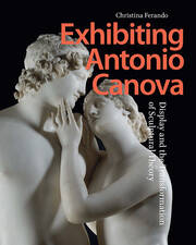 Exhibiting Antonio Canova: Display and the Transformation of Sculptural Theory book cover