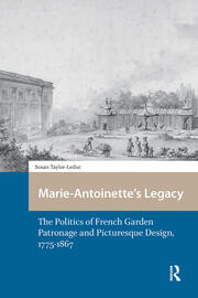 Marie-Antoinette’s Legacy: The Politics of French Garden Patronage and Picturesque Design, 1775-1867 book cover