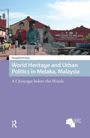 World Heritage and Urban Politics in Melaka, Malaysia: A Cityscape below the Winds book cover