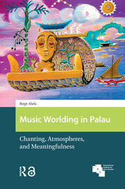 Music Worlding in Palau: Chanting, Atmospheres, and Meaningfulness book cover