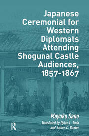 Japanese Ceremonial for Western Diplomats Attending Shogunal Castle Audiences, 1857-1867 book cover