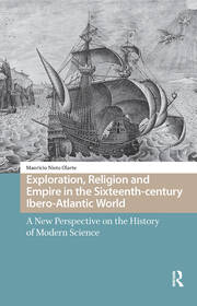 Exploration, Religion and Empire in the Sixteenth-century Ibero-Atlantic World: A New Perspective on the History of Modern Science book cover