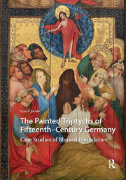 The Painted Triptychs of Fifteenth-Century Germany: Case Studies of Blurred Boundaries book cover