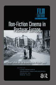 Non-Fiction Cinema in Postwar Europe: Visual Culture and the Reconstruction of Public Space book cover