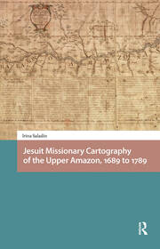 Jesuit Missionary Cartography of the Upper Amazon, 1689 to 1789 book cover