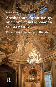 Architecture, Opportunity, and Conflict in Eighteenth-Century Sicily: Rebuilding after Natural Disaster book cover