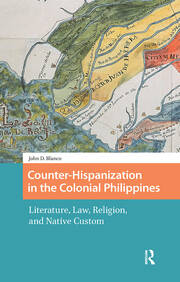 Counter-Hispanization in the Colonial Philippines: Literature, Law, Religion, and Native Custom book cover