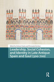 Leadership, Social Cohesion, and Identity in Late Antique Spain and Gaul (500-700) book cover